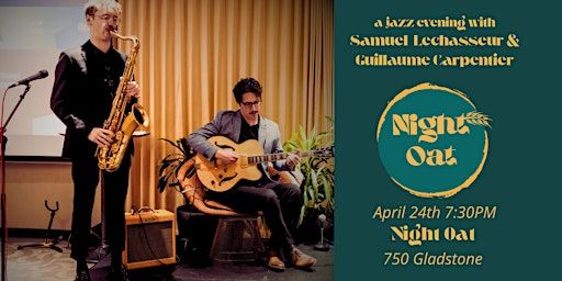 Samuel Lechasseur & Guillaume Carpentier @ Night Oat | Night Oat (Gladstone)