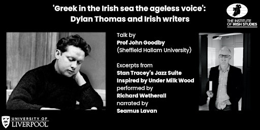 'Greek in the Irish sea the ageless voice': Dylan Thomas and Irish writers | Eleanor Rathbone Theatre