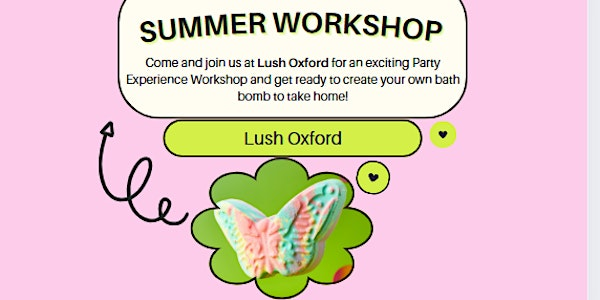 Summer Workshops- Lush Oxford | Lush Cosmetics Oxford