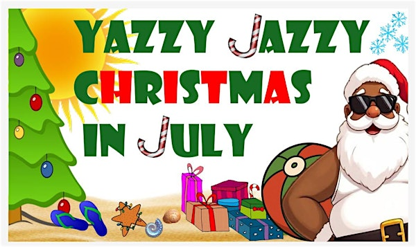 Yazzy Jazzy Christmas in July 6PM Show | Bossier Parish Community College