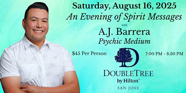 An Evening of Spirit Messages with Psychic Medium A.J. Barrera | DoubleTree by Hilton Hotel San Jose