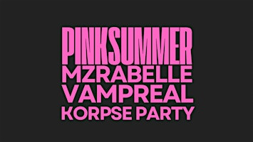 Vampreal & KorpseParty present: PinkSummer | Le Belmont