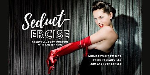 SEDUCT-ercize, with instructor Kristen King | FREIGHT