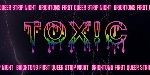 TOX!C - MY DIRTY VALENTINE - BRIGHTON'S ONLY QUEER STRIP NIGHT | 51-52 North St