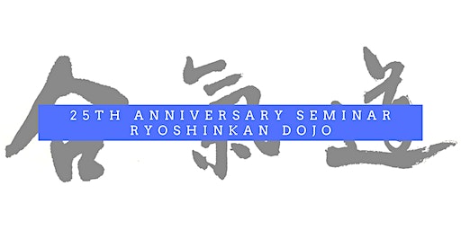 Ryoshinkan Dojo 25th Anniversary | Ryoshinkan Dojo
