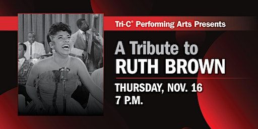 Tri-C Performing Arts Presents A Tribute to Ruth Brown | Cuyahoga Community College Metropolitan Campus