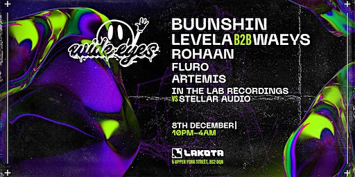 Wide Eyes: Buunshin, Levela b2b Waeys, Rohaan | Lakota Bristol