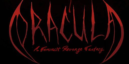 Dracula: A Feminist Revenge Fantasy SATURDAY 12/16 | Repertory Company High School for Theatre Arts