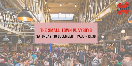 The Small Town Playboys | Abingdon Street Market