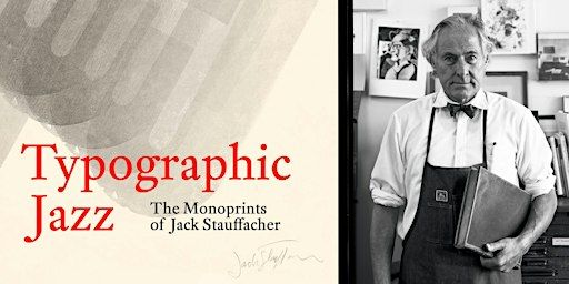 Typographic Jazz: The Monoprints of Jack Stauffacher — Exhibition Admission | Letterform Archive