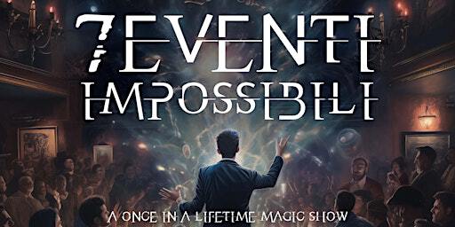 "7 Eventi impossibili" - a once in a lifetime magic show @Efesto | APS Efesto House