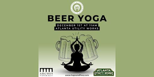Hops & Flow Beer Yoga at Atlanta Utility Works | Atlanta Utility Works