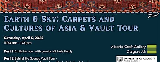Curated Tour of Earth & Sky: Carpets and Cultures of Asia | Nickle Galleries