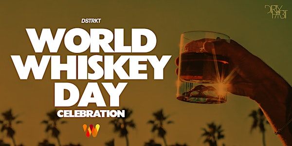 2025 World Whiskey Day Celebration | Dirty Habit