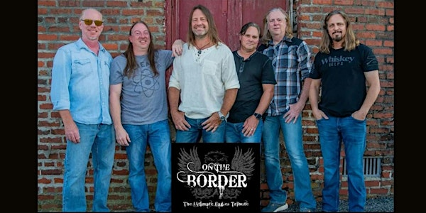 On the Border (The Ultimate Eagles Tribute): Saturday, July 19, 2025 | Blackmon Amphitheatre