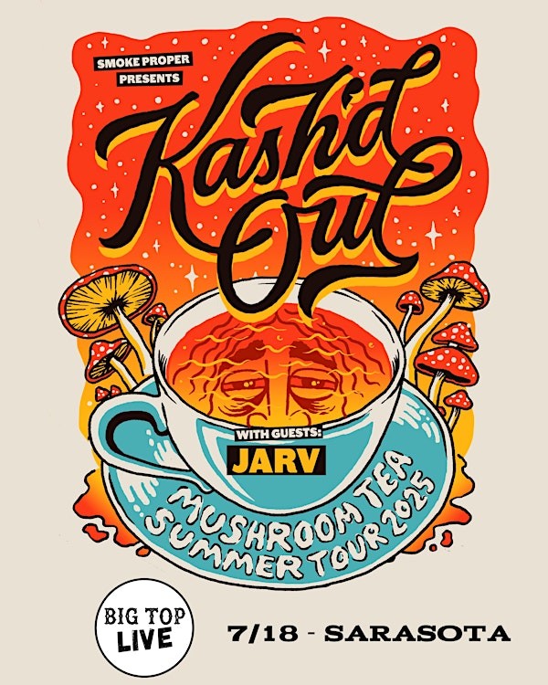Kash'd Out Mushroom Tea Summer Tour with Jarv & Seranation | 975 Cattlemen Rd