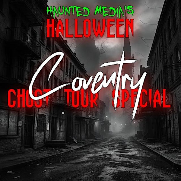 Halloween Ghost Walk - Coventry | Coventry Cathedral