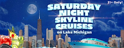Saturday Night Skyline Cruise on Lake Michigan | 21+ | Live DJ | Full Bar | Sightseer Boat located at Monroe Harbor (See map and directions at bottom of page for exact location)