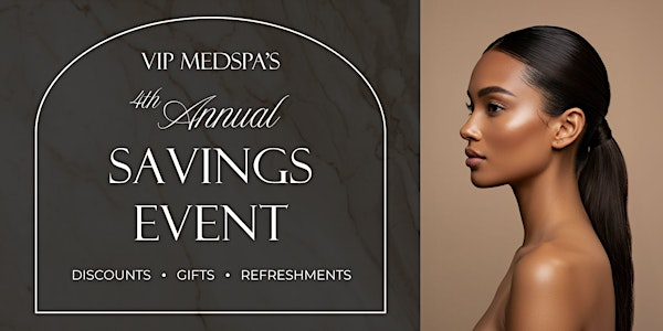 4th Annual Savings Event | VIP MEDSPA - Aesthetic & Wellness Clinic