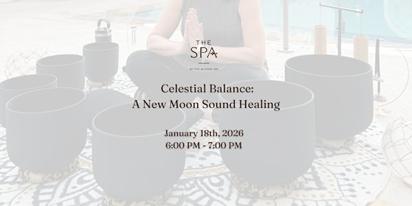 Celestial Balance: A New Moon Sound Healing | The Spa at The Alfond Inn