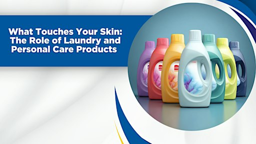 What Touches Your Skin: The Role of Laundry and Personal Care Products | Serafresca at the IC