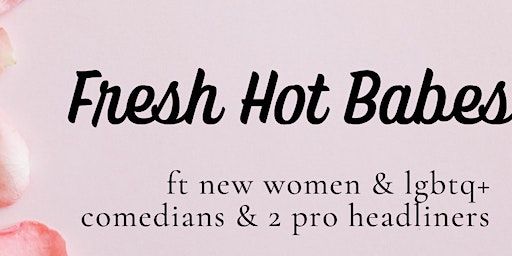 Fresh Hot Babes - The Femme & Queer Comedy Show! | Tallboys
