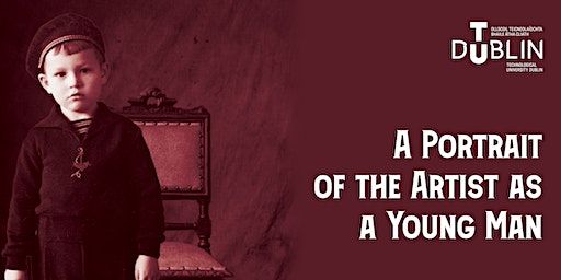 James Joyce's A Portrait of the Artist as a Young Man | TU Dublin, East Quad