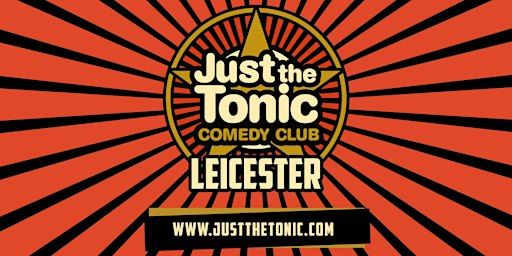 Just the Tonic Comedy Club - Leicester - 7 O'Clock Show | Just the Tonic Comedy Club