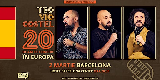 20 DE ANI DE COMEDIE ÎN EUROPA cu Teo, Vio și Costel | BARCELONA | 02.03 | Hotel Barcelona Center