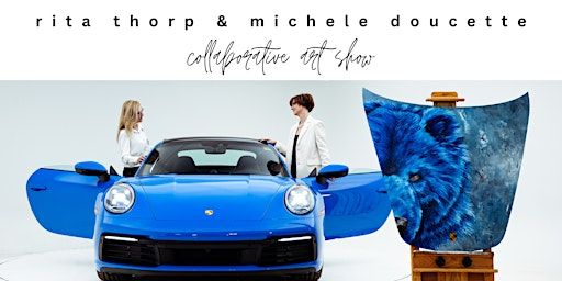 Michele & Rita's Collaboration Art Show -2nd Annual | Porsche Centre Calgary, Blackfoot Trail Southeast, Calgary, AB, Canada