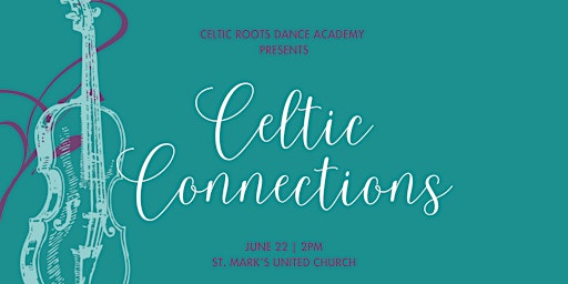 Celtic Roots Dance Academy presents: Celtic Connections | St. Mark's United Church