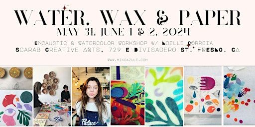 Encaustic Collage & Watercolor workshop: Watercolor, Paper & Wax | Scarab Creative Arts