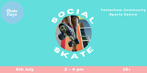 Skate Days Social Skate | Tottenham Community Sports Centre