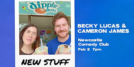 Becky Lucas & Cameron James - New Stuff | Newcastle Comedy Club