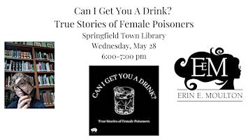 Can I Get You A Drink? True Stories of Female Poisoners | Springfield Town Library