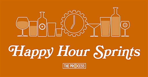 Happy Hour (Focused Work) Sprints | The Process
