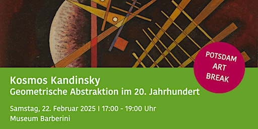 Kosmos Kandinsky - Geometrische Abstraktion im 20. Jh POTSDAM ART BREAK | Museum Barberini