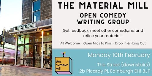 The Material Mill - Open Comedy Writing Group (Edinburgh) | The Street