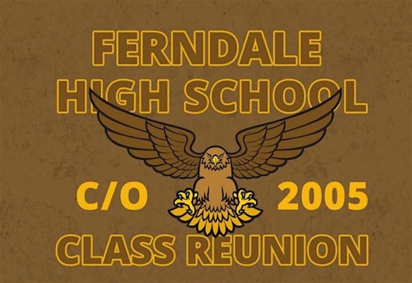 Ferndale High School Class of 2005 20th Reunion | 215 W Fifth St
