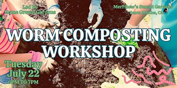Worm Composting Workshop | Merrihew's Sunset Gardens