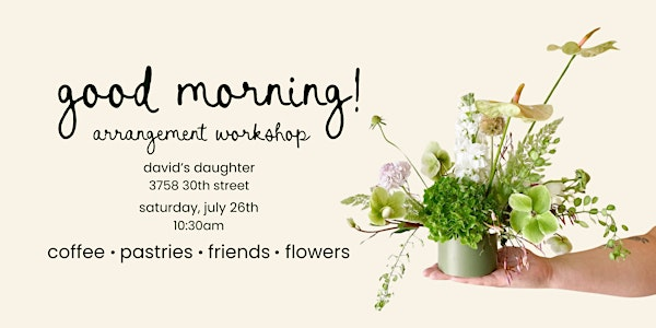 Good Morning! Flower Workshop | David's Daughter