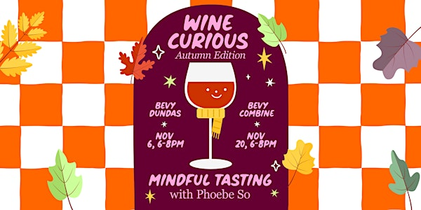 Wine Curious: Mindful Tasting with Phoebe So ~ Autumn Edition ~ | Bevy