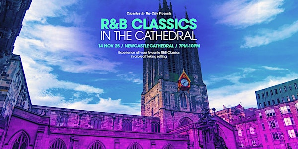 R&B Classics in Newcastle Cathedral | Newcastle Cathedral