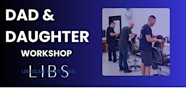 Dad and Daughter Workshop | Long Island Beauty School - Hauppauge