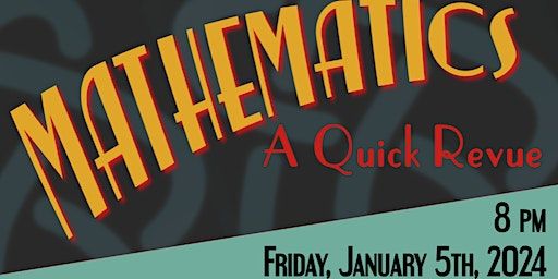 Mathematics: A Quick Revue | Alcazar Theatre
