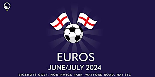 Euro Watch Party - Serbia vs England | BigShots Golf - Northwick Park