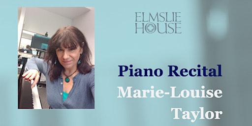 Piano recital with Marie-Louise Taylor | Elmslie House
