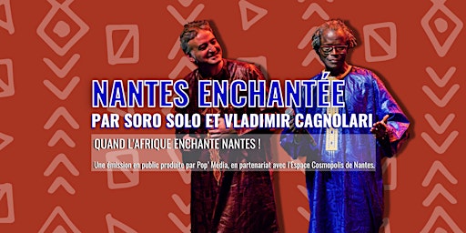 Nantes enchantée - par Soro Solo et Vladimir Cagnolari | Espace Cosmopolis