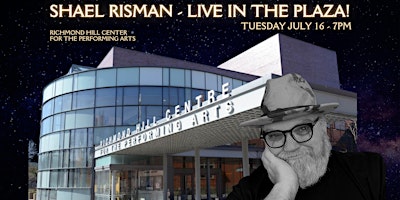 SHAEL RISMAN - LIVE AT THE PLAZA! | Richmond Hill Centre for the Performing Arts