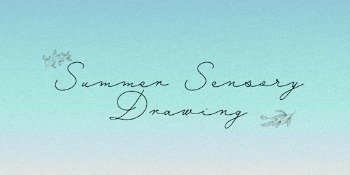 Summer Sensory Drawing in collaboration with Friends of the Lake District | The Helm, Kendal
